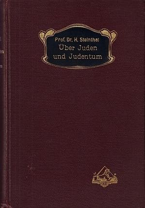 STEINTHAL, Prof.Dr. H. - Über Juden und Judentum. Vortrage und Aufsätze. Herausgegeben von Gustav Karpeles.