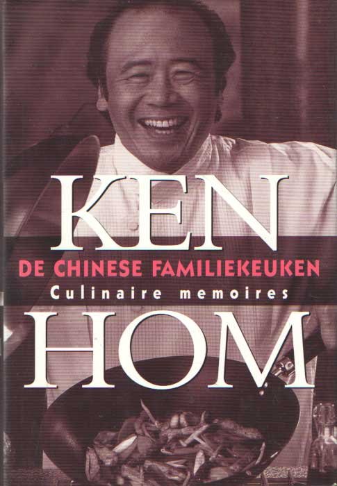 Hom, Ken - De Chinese familiekeuken: Culinaire memoires