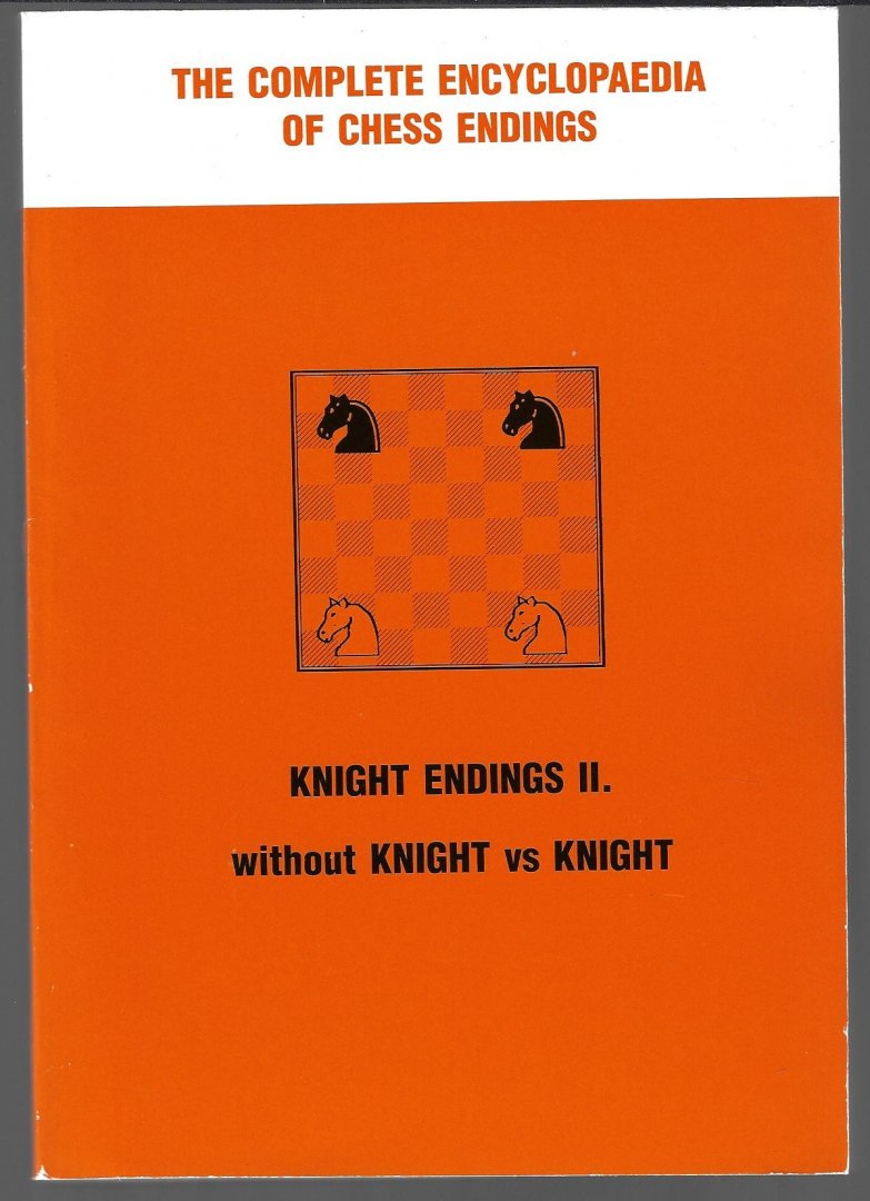  - The complete encyclopaedia of chess endings: Knight endings II -without knight vs knight