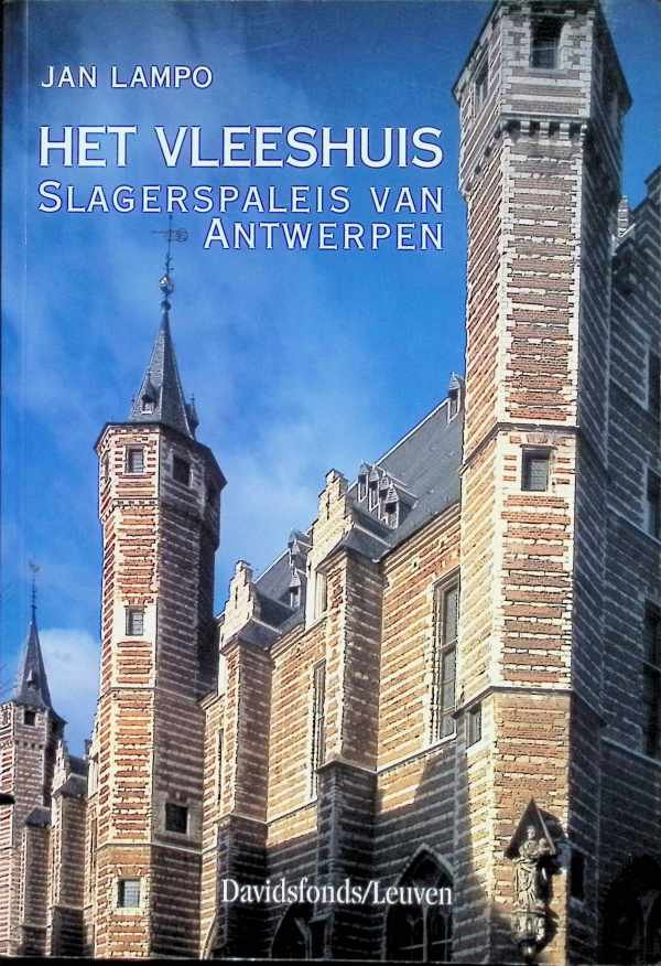 Jan Lampo - Het Vleeshuis  Slagerspaleis van Antwerpen
