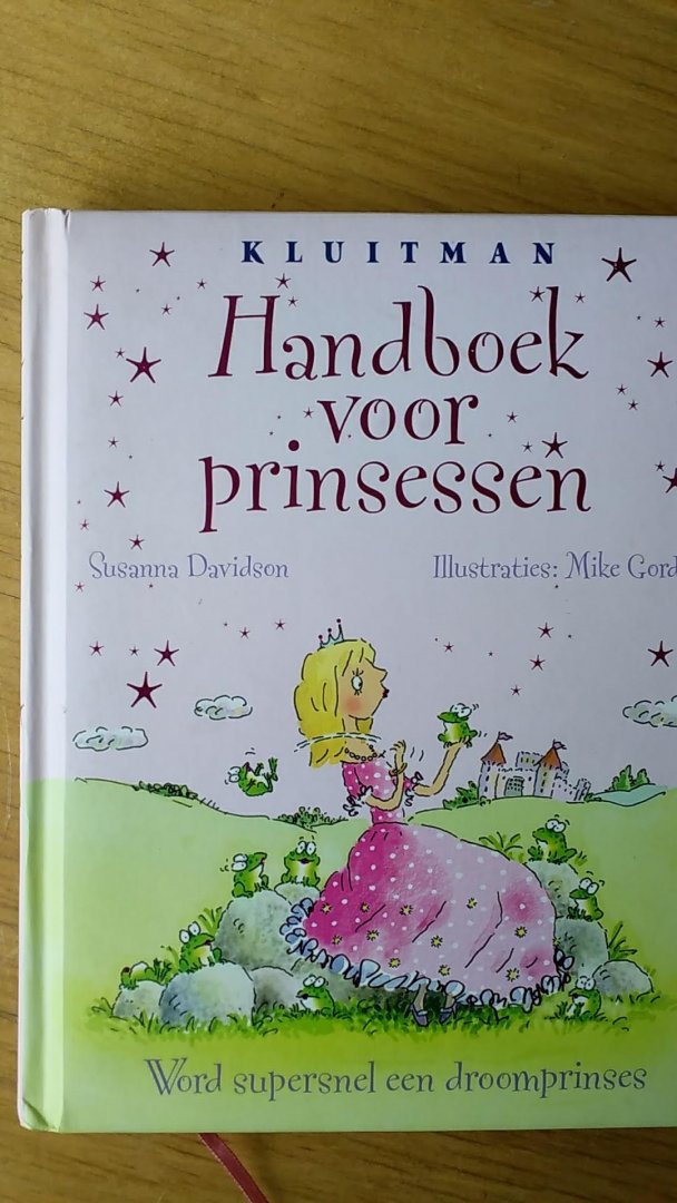 Davidson, Susanna (illustr: Mike Gordon) - Handboek voor prinsessen / word supersnel een droomprinses