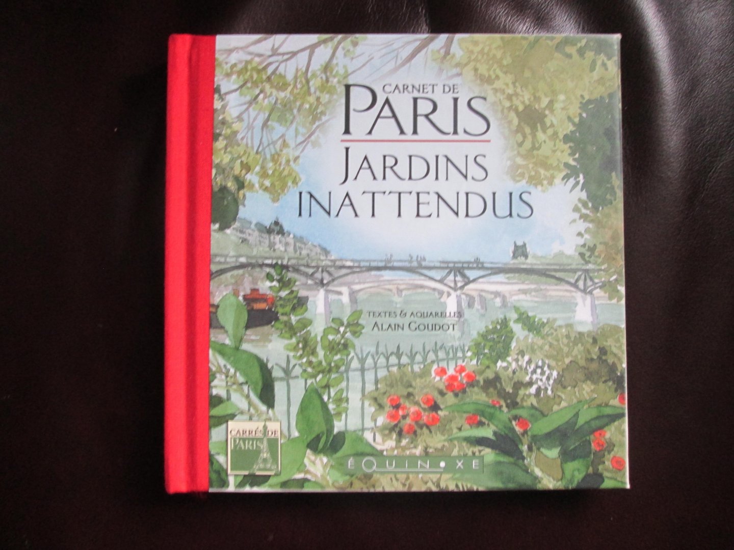 Goudot , Alain ( textes & aquarelles ) - CARNET DE PARIS ; jardins inattendus