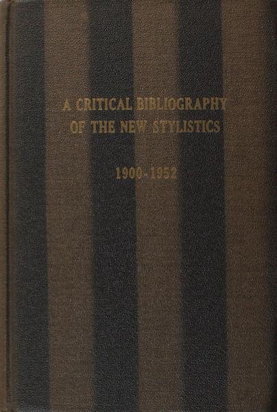 Hatzfeld, Helmut A. - A critical bibliography of the New Stylistics. Applied to the romance literatures, 1900-1952