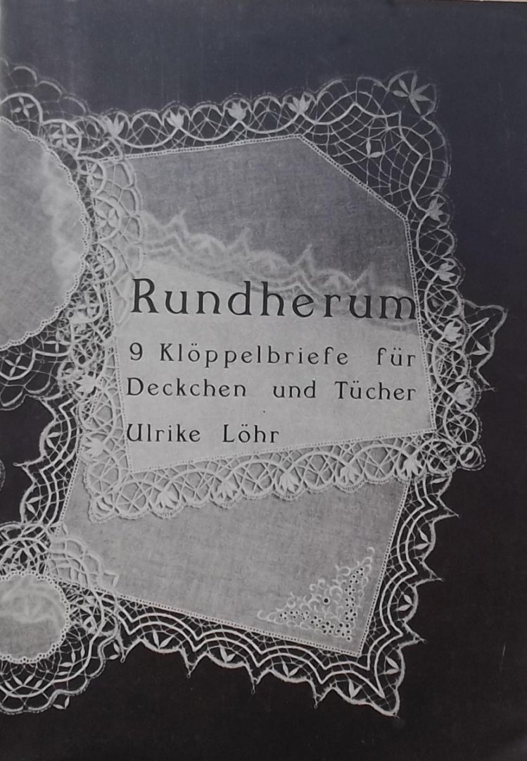 Ulrike Löhr - Rundherum - 9 Klöppelbriefe für Deckchen und Tücher