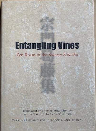 Kirchner, Thomas Yuho (trsl) - ENTANGLING VINES.  Zen Koans of the Shumon Kattoshu