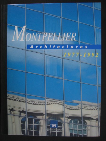 Micmacher, Claude - Montpellier Architectures 1977 - 1992.