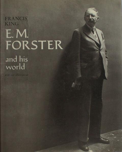 King, Francis. - E.M.Forster and his world.