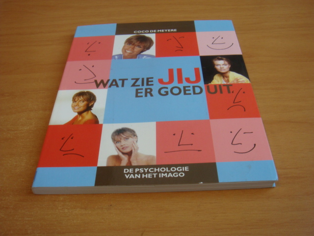 Meyere, Coco de - Wat zie jij er goed uit - De psychologie van het imago