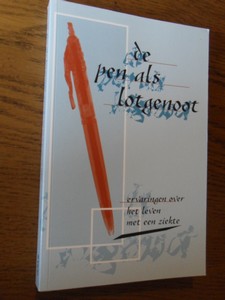 diverse auteurs - De pen als lotgenoot. Ervaringen over het leven met een zieke