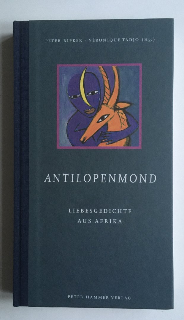 Ripken, Peter, Tadjo, Veronique, Steinbach, Juliane (illustrationen) - Antilopenmond / Liebesgedichte auf Afrika