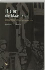 Haasis, Hellmut G. - Hitler die blaas ik op. De aanslag door Georg Elser, een biografie