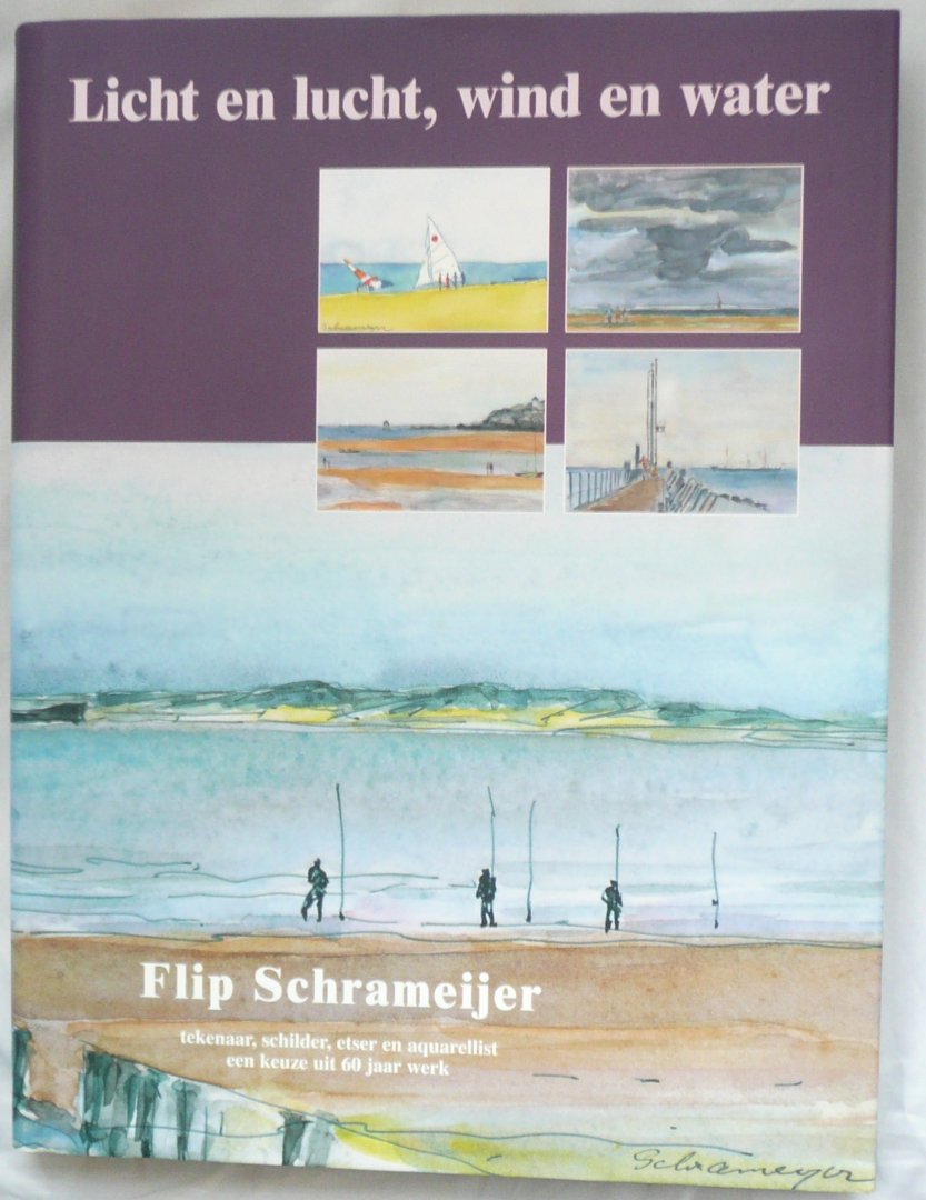  - Licht en lucht, wind en water / Flip Schrameijer een keuze uit 60 jaar werk