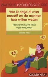 Pless, Claudia - Wat ik altijd al over mezelf en de mannen heb willen weten...: psychologische tests voor vrouwen