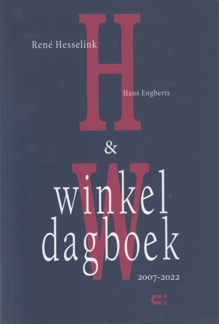 Hesselink en Hans Engberts, René - Winkeldagboek 2007-2022.