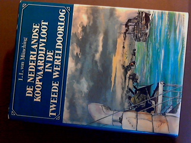 Munching, L. L. Von - De Nederlandse koopvaardijvloot in de Tweede Wereldoorlog - De lotgevallen van de Nederlandse koopvaardijschepen en hun bemanning