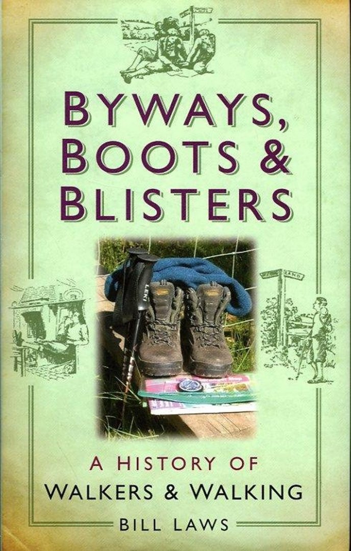 LAWS, Bill - Byways, Boots and Blisters. A History of Walkers & Walking.