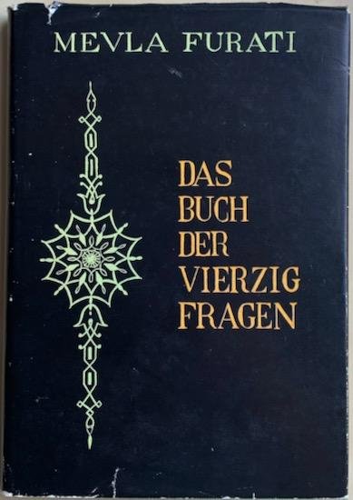 Furati, Mewla - DAS BUCH DER VIERZIG FRAGEN.  Eine Sammlung koranischer Geschichten.