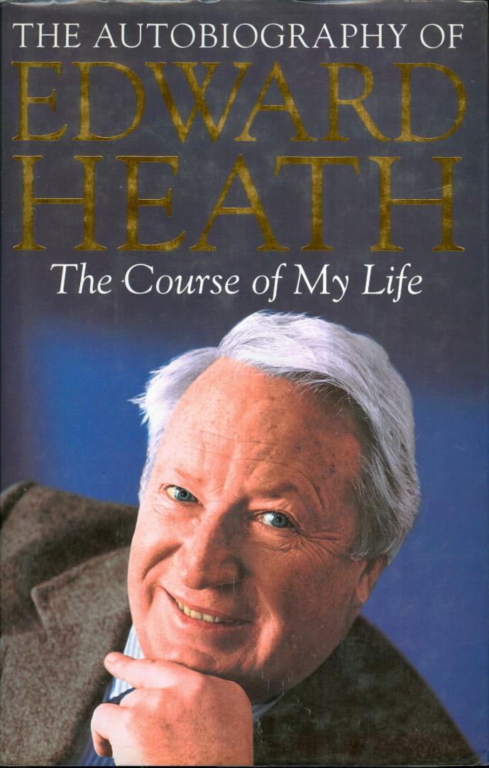 Heath, Edward - The Autobiography of Edward Heath - The Course of mMy Life