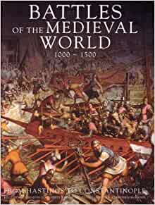 DeVries, Kelly DeVries, a.o. - Battles of the Medieval World 1000 - 1500