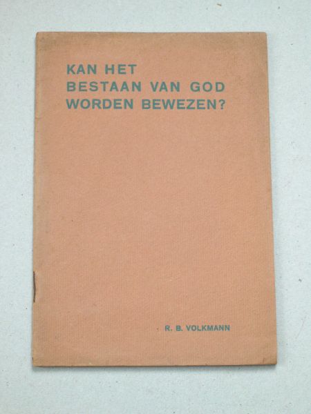 Volkmann, R.B. - Kan het bestaan van God worden bewezen?