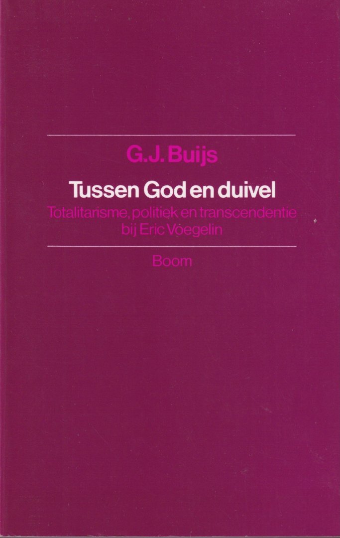 Buijs, Govert J. - Tussen God en duivel: Totalitarisme, politiek en transcendentie bij Eric Voegelin