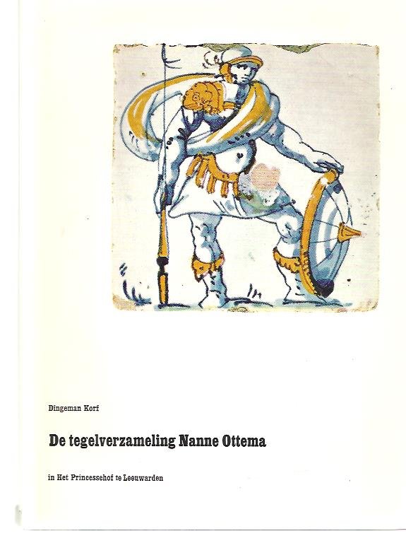 Korf, Dingeman - Der tegelverzameling van Nanne Ottema in Het Princessehof te Leeuwarden