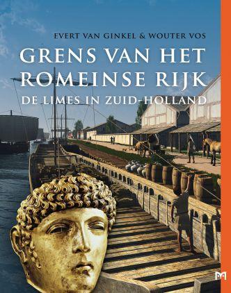 Van Ginkel, Evert; Vos, Wouter - De grens van het Romeinse rijk: de limes in Zd-Holland