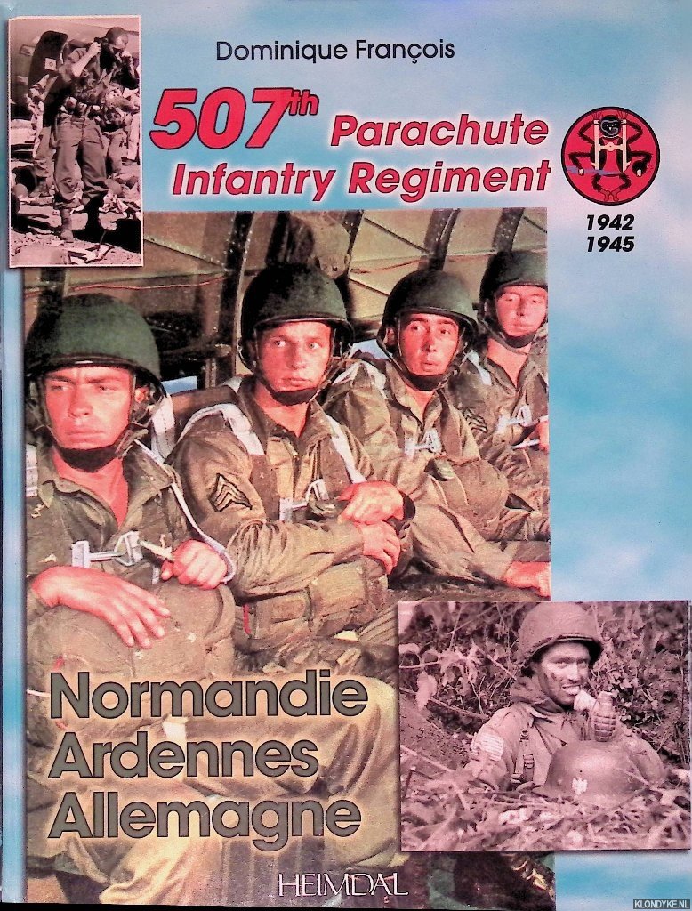 François, Dominique - 507th Parachute Infantry Regiment 1942 1945: Normandie, Ardennes, Allemagne