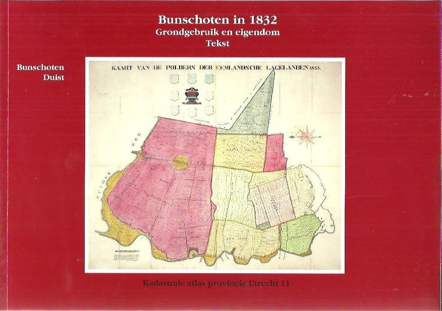 BEEK, A. ter e.a. - Bunschoten in 1832. Grondgebruik en eigendom. Tekst + Kaarten [Bunschoten Duist] [Two volumes].