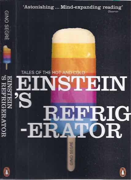 Segré, Gino. - Einstein's Refrigerator: Tales of the hot and cold.