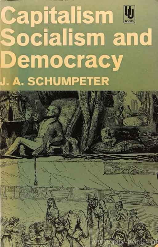 SCHUMPETER, J.A. - Capitalism, socialism and democracy.
