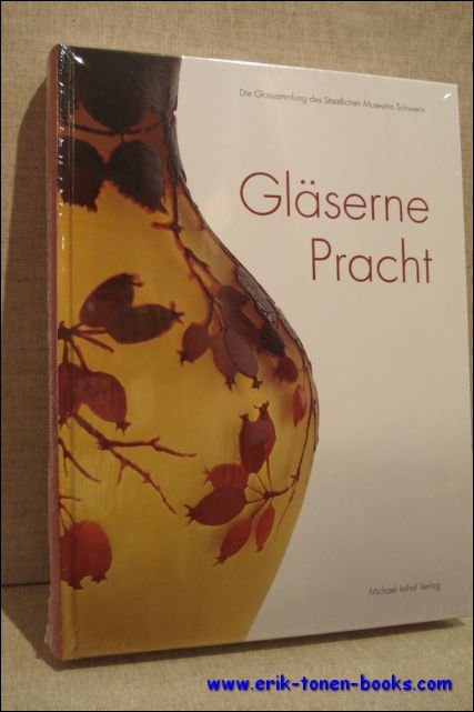 Dirk Blubaum, Antje Marthe Fischer. - Glaserne Pracht. Die Glassammlung des Staatlichen Museums Schwerin. glaserne pracht