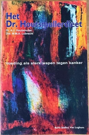 Houtsmuller, A.J. / Lubrecht, M.M.A. - HET DR. HOUTSMULLERDIEET. Voeding als sterk wapen tegen kanker.