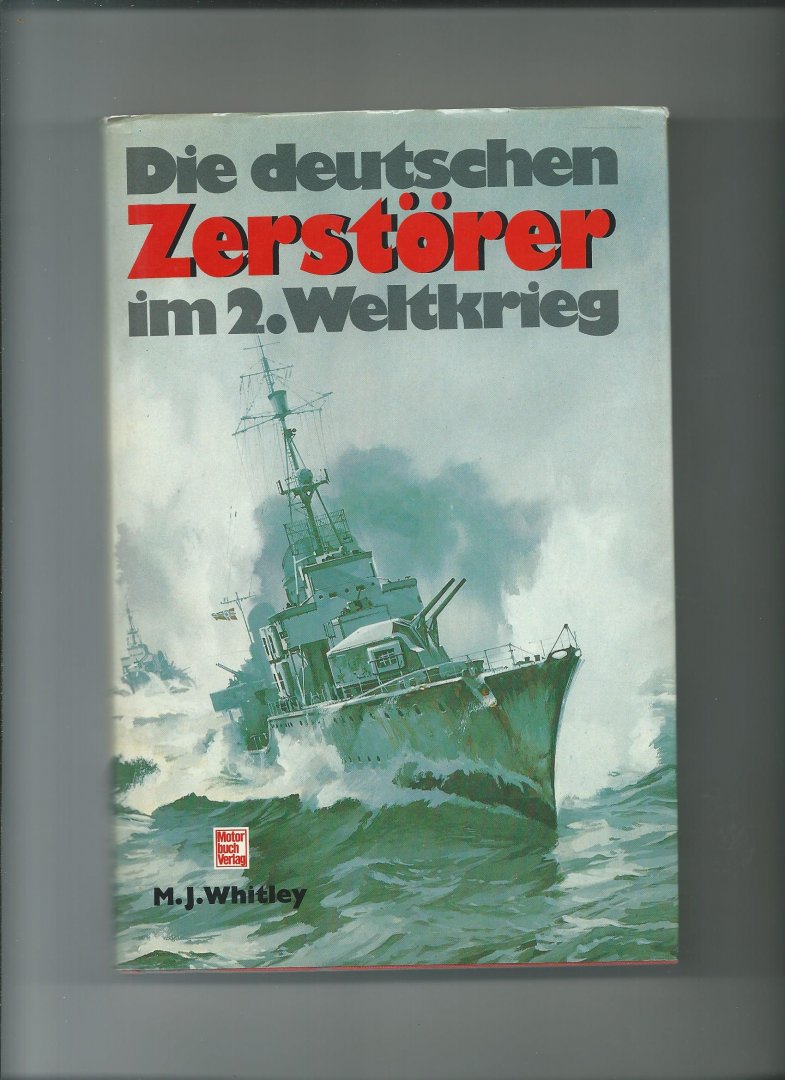 Whitley, M.J. - Die deutschen Zerstörer im 2. Weltkrieg