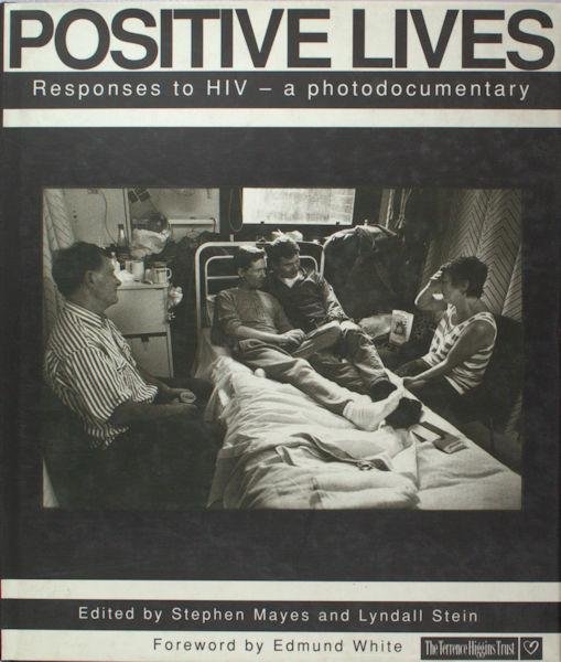Mayes, Stephan & Lyndall Stein  (eds.). - Positive Lives: Responses to HIV - A Photodocumentary.