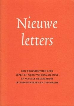 (DOES, Bram de) - Nieuwe letters. Een documentaire over leven en werk van Bram de Does en actuele Nederlandse letterontwerpen en typografie.
