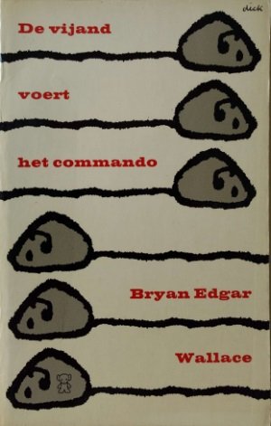 Bryan Edgar Wallace [omslag: Dick Bruna] - De vijand voert het commando [Originele titel: The device]