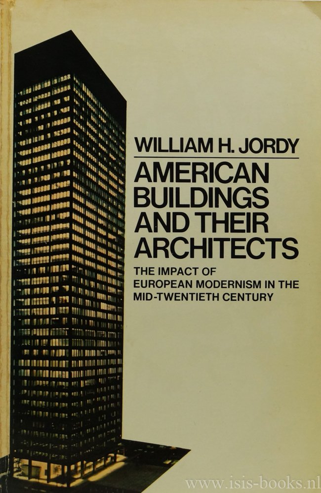JORDY, W.H. - American buildings and their architects. The impact of European modernism in the mid-twentieth century.