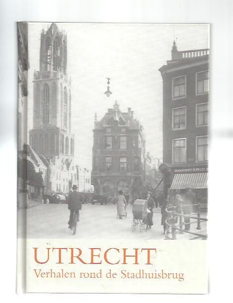 Anoniem - Utrecht, verhalen rond de Stadhuisbrug