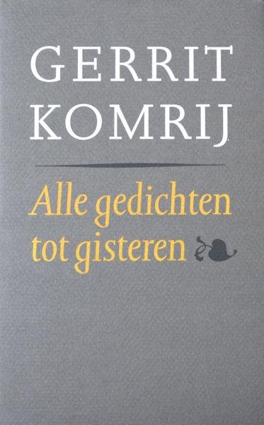 Komrij, Gerrit. - Alle gedichten tot gisteren.