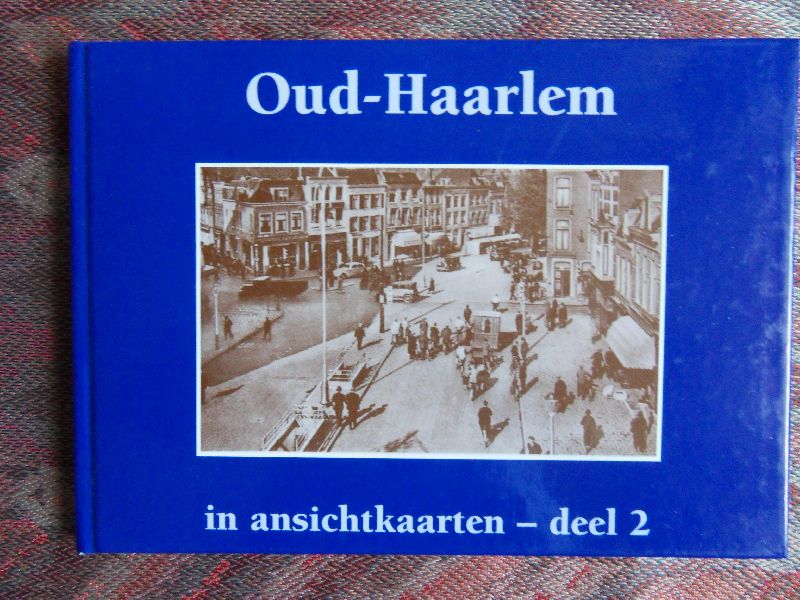 Peetoom, Lenie (selectie en tekst). - Oud-Haarlem in ansichtkaarten - deel 2.