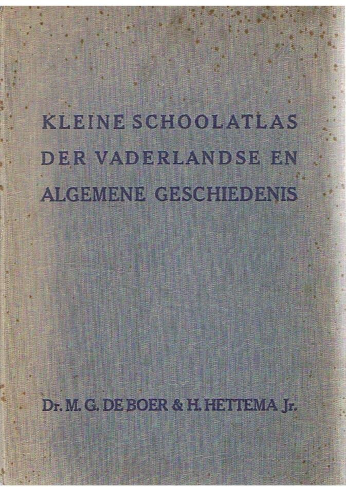 Boer, dr. MG de en Hettema Jr. H. - Kleine schoolatlas der vaderlandse en algemene geschiedenis