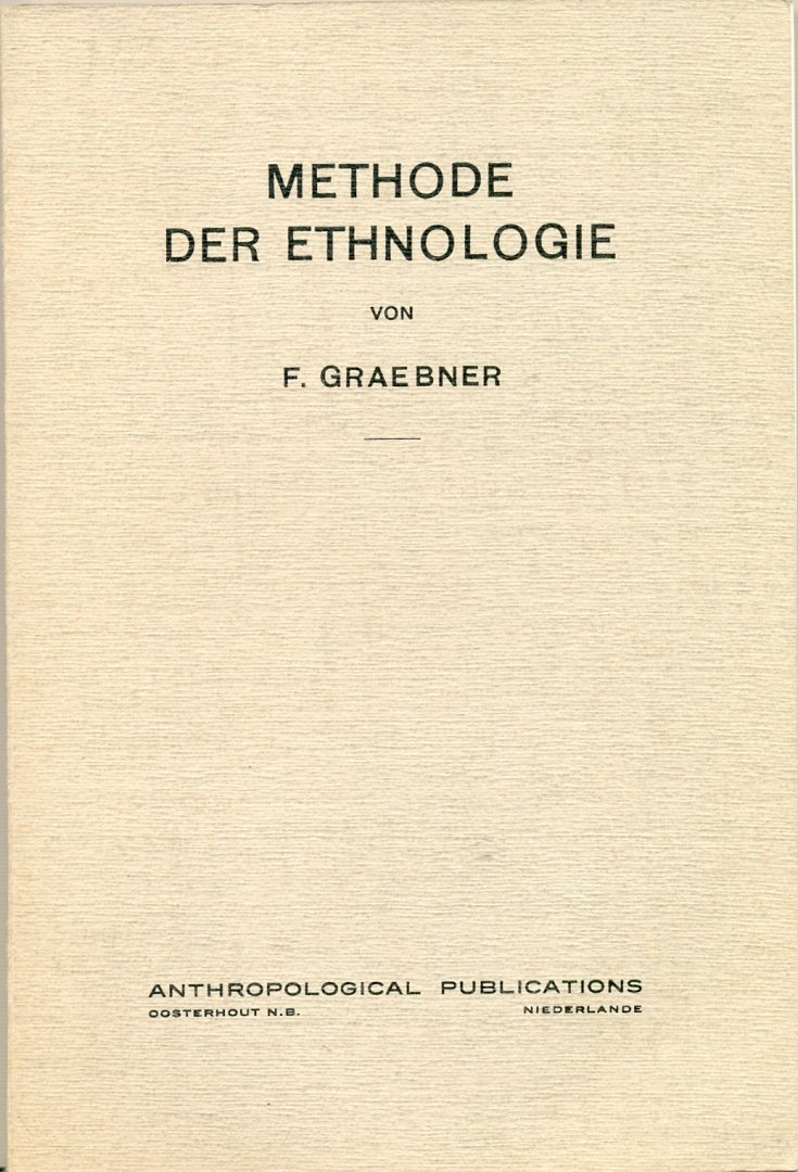 F. Graebner - Methode der Ethnologie (Duitstalig)