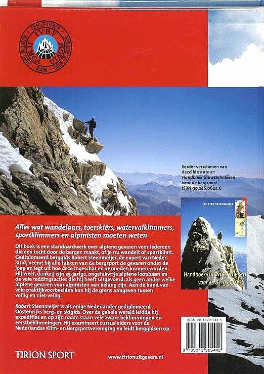 Steenmeijer , Robert . [ isbn  9789043905442 ]  4517  ( Het boek is gesigneerd door de auteur . ) - Handboek Alpiene Gevaren . ( Voor klimmers, toerskiers en wandelaars . )  Dit is het standaardwerk over de alpiene gevaren voor alle wandelaars, sportklimmers, alpinisten, toerskiërs, snowboarders, telemarkers en expeditieklimmers.  -