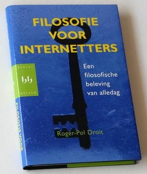 Droit, Roger-Pol - Filosofie voor internetters. Een filosofische beleving van alledag