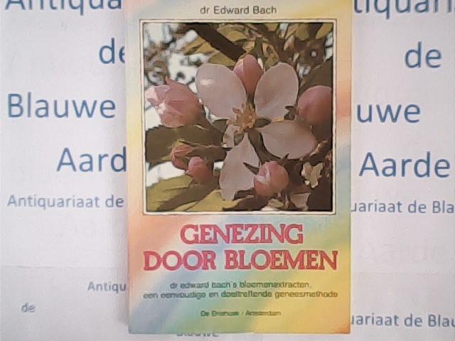 Bach, Edward - Genezing door bloemen