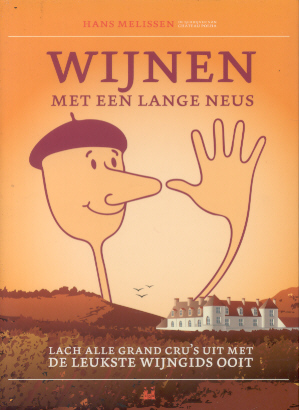 Melissen, Hans - Wijnen met een lange neus (Lach alle Grand Cru's uit met de leukste wijngids ooit - Grand Cru kwaliteit voor een spotprijs)