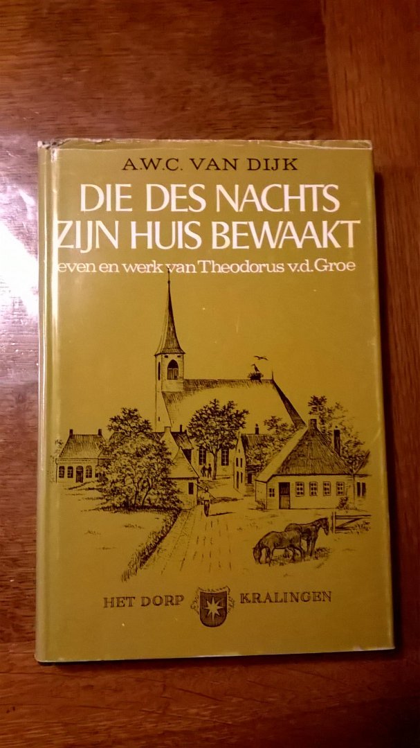 Dijk van A.W.C. - Die des nachts zijn huis bewaakt