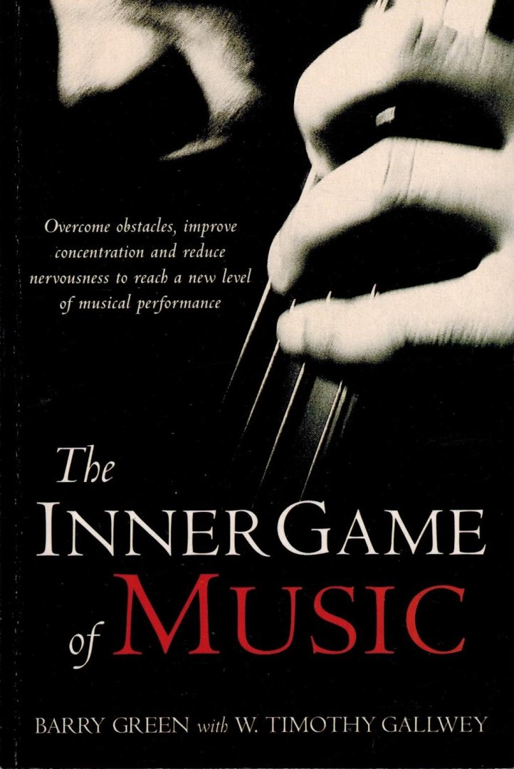 Timothy Gallwey and Barry Green - The Inner Game of Music