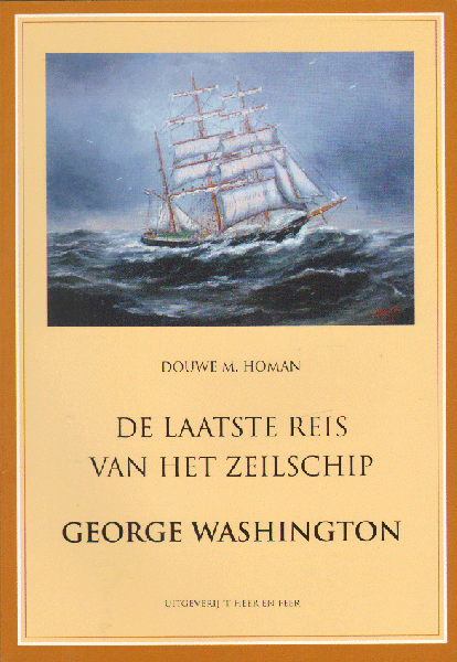 Homan, Douwe M. - De laatste reis van het zeilschip George Washington, 94 pag. paperback, gave staat, opdracht op titelpagina geschreven